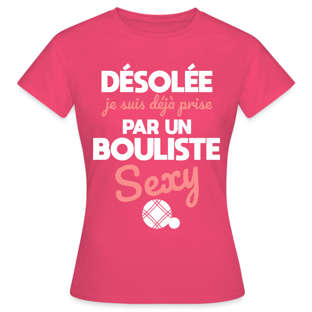 T-shirt Femme - Je suis déjà prise par un bouliste sexy - rose azalée
