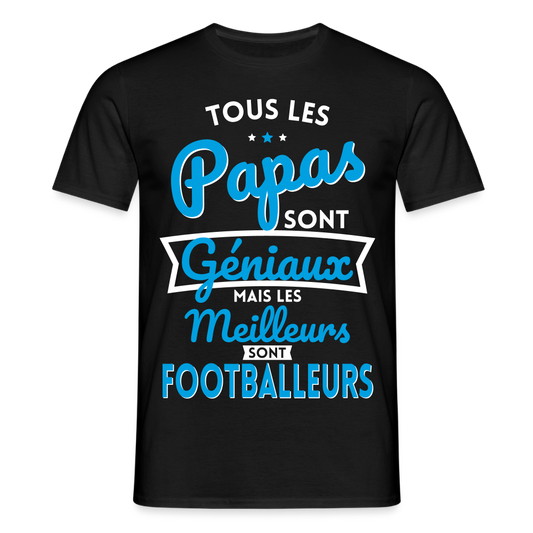 T-shirt Homme - Papas géniaux - Les meilleurs sont footballeurs - noir