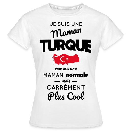 T-shirt Femme - Maman Turque plus cool - blanc