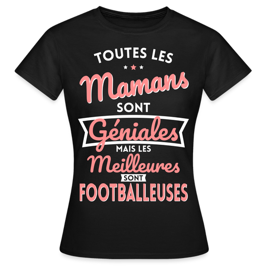 T-shirt Femme - Mamans géniales - Les meilleures sont footballeuses - noir