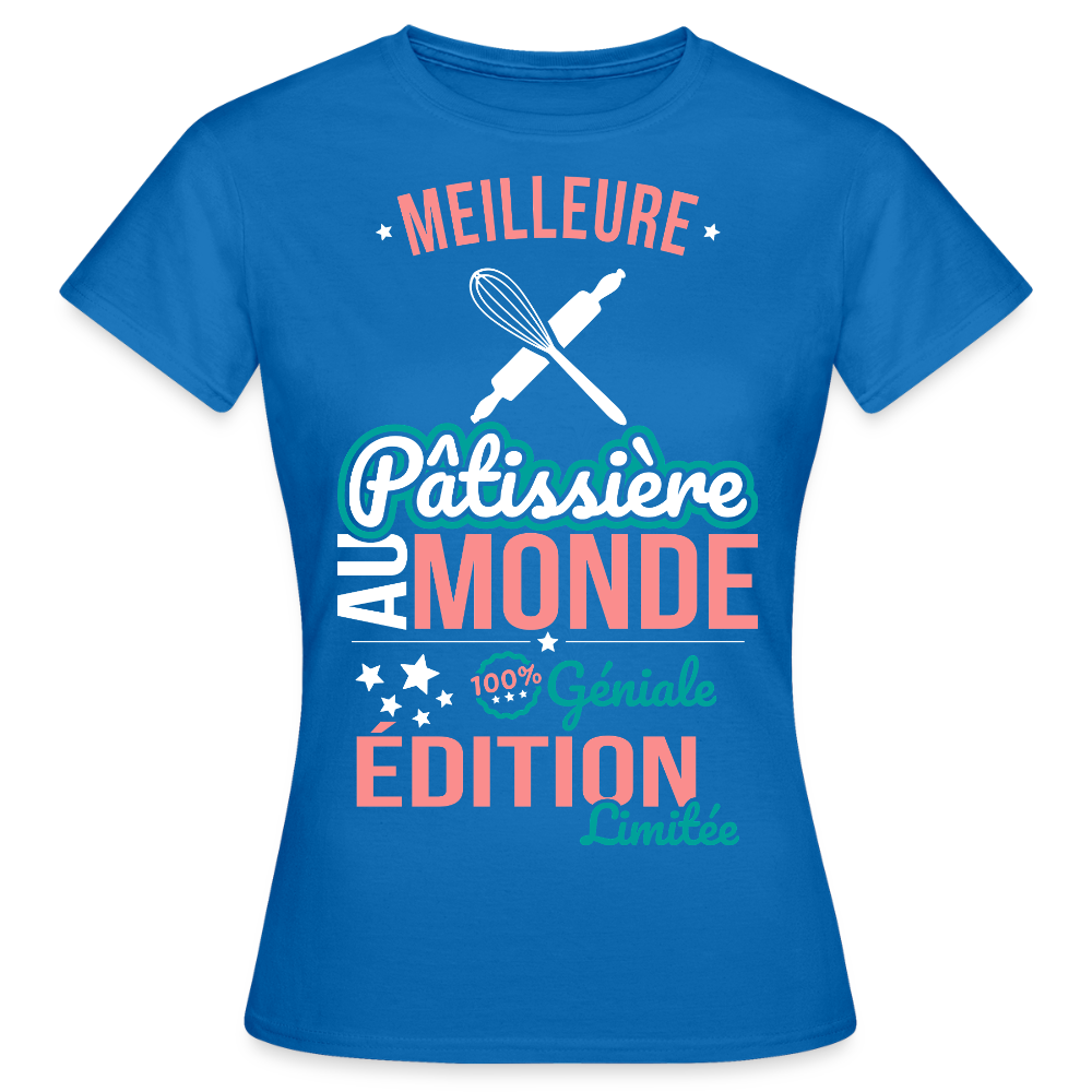 T-shirt Femme - Meilleure Pâtissière au monde - 100% géniale - bleu royal