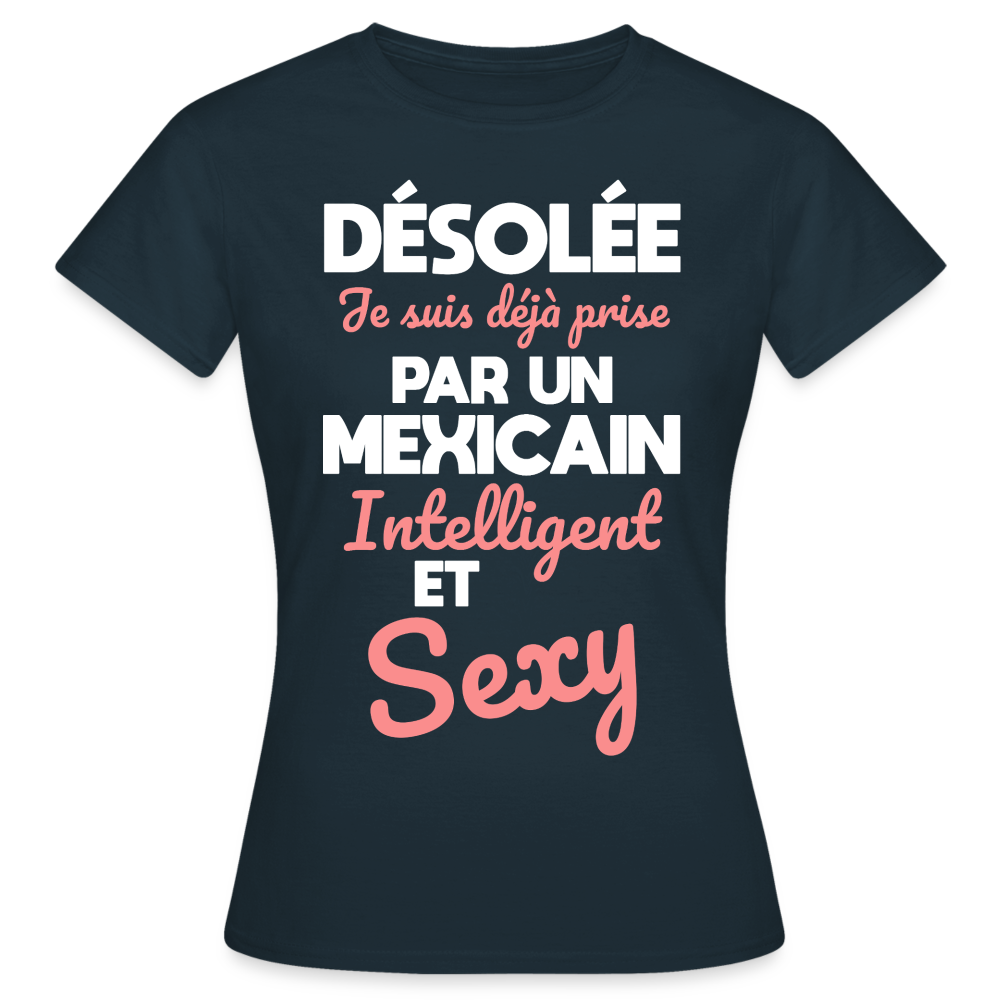 T-shirt Femme - Je suis déjà prise par un Mexicain intelligent et sexy - marine