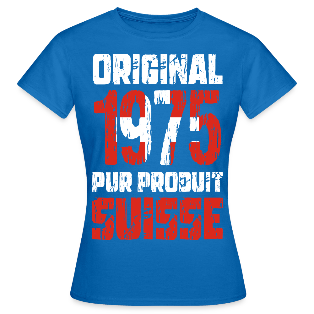 T-shirt Femme - Anniversaire 50 Ans - Original 1975 - Pur produit Suisse - bleu royal