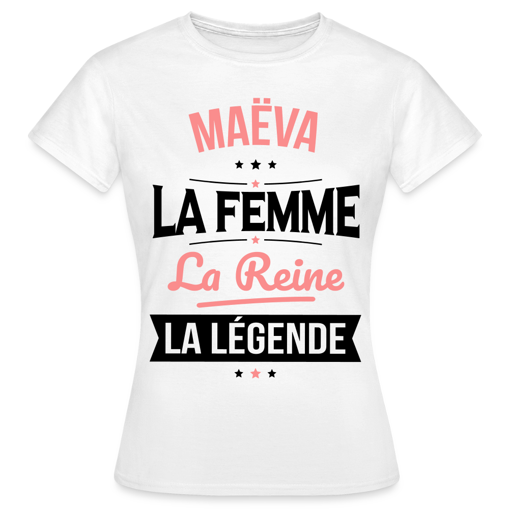 T-shirt Femme - Maëva - la Femme - la Reine - la Légende - blanc