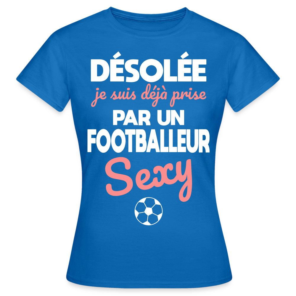 T-shirt Femme - Je suis prise par un footballeur sexy - bleu royal