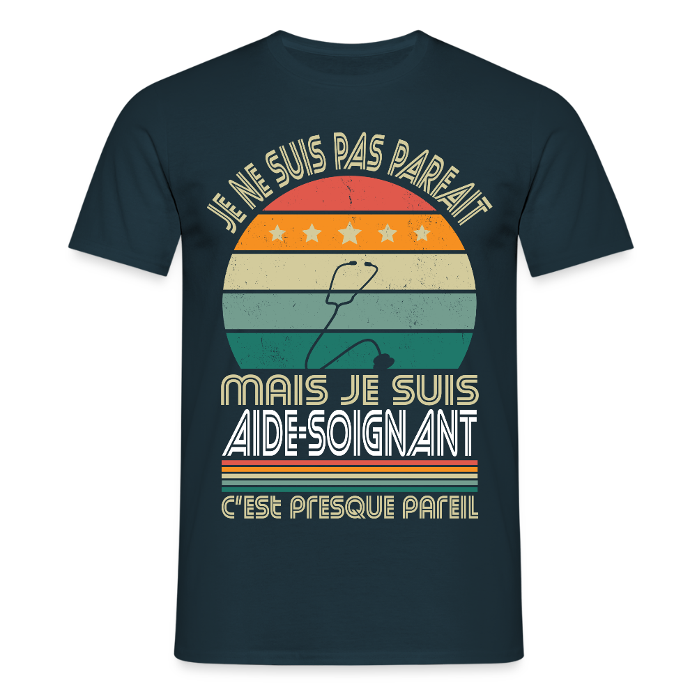 T-shirt Homme - Je ne suis pas parfait mais je suis Aide-Soignant - marine