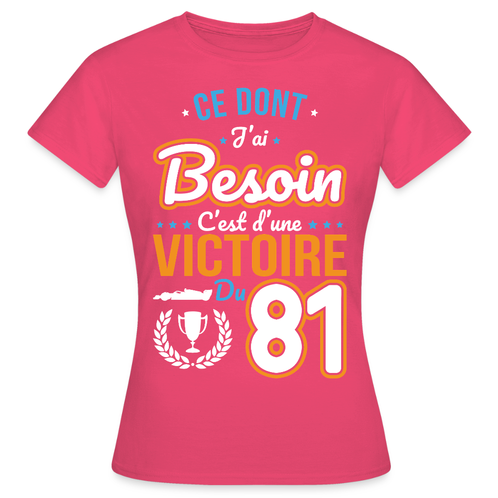 T-shirt Femme - Ce dont j'ai besoin c'est d'une victoire du 81 - rose azalée