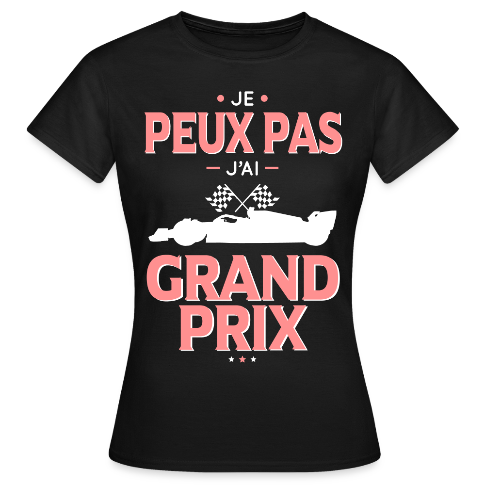 T-shirt Femme - Je peux pas j'ai Grand Prix - noir