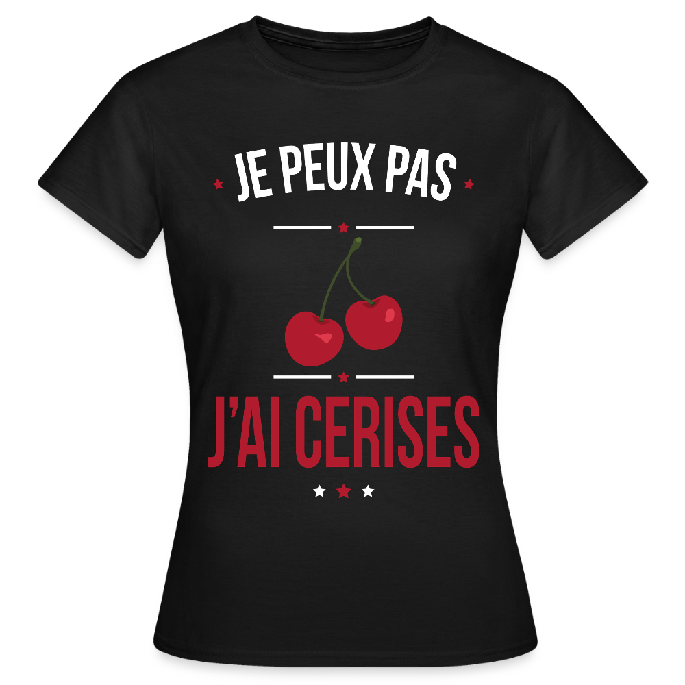 T-shirt Femme - Je peux pas j'ai cerises - noir