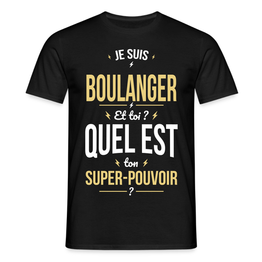 T-shirt Homme - Je suis boulanger - Super-pouvoir - noir