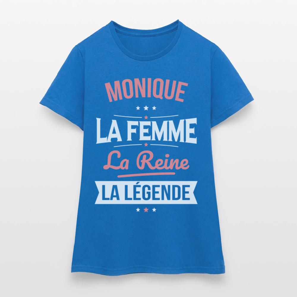 T-shirt Femme - Monique - la Femme - la Reine - la Légende - bleu royal