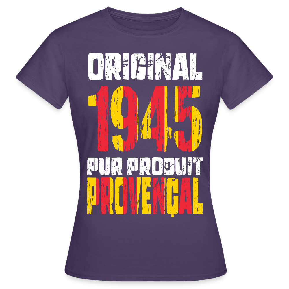 T-shirt Femme - Anniversaire 80 Ans - Original 1945 - Pur produit Provençal - violet foncé