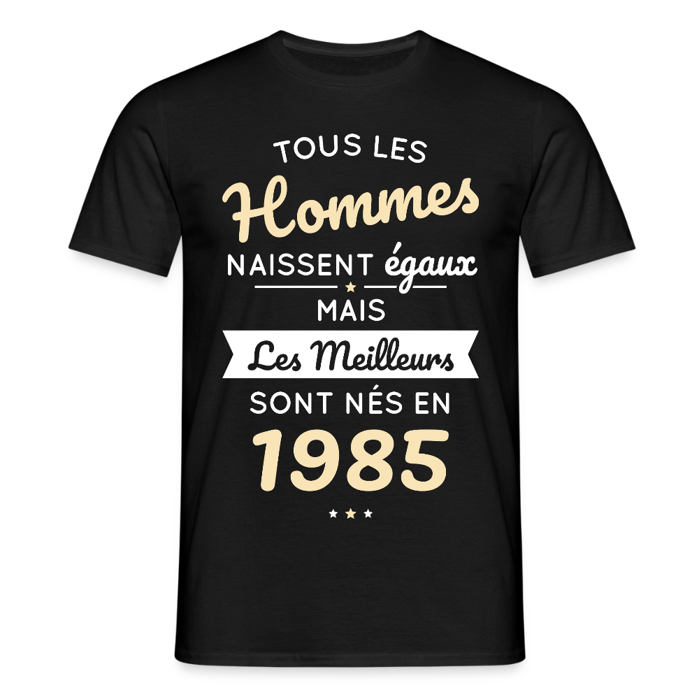 T-shirt Homme - Anniversaire 40 Ans - Les meilleurs sont nés en 1985 - noir