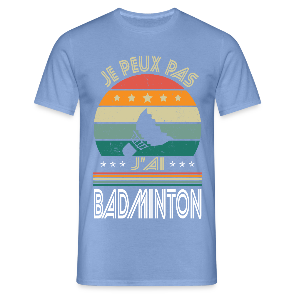T-shirt Homme - Je peux pas j'ai Badminton - carolina blue