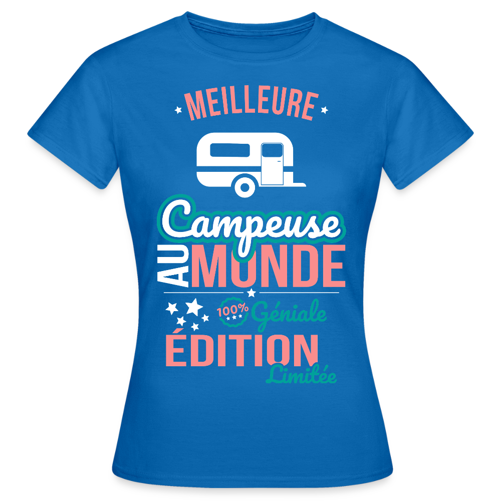 T-shirt Femme - Meilleure Campeuse au monde - 100% géniale - bleu royal
