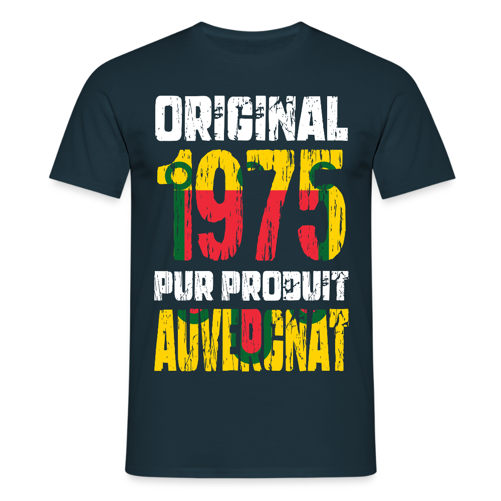 T-shirt Homme - Anniversaire 50 Ans - Original 1975 - Pur produit Auvergnat - marine