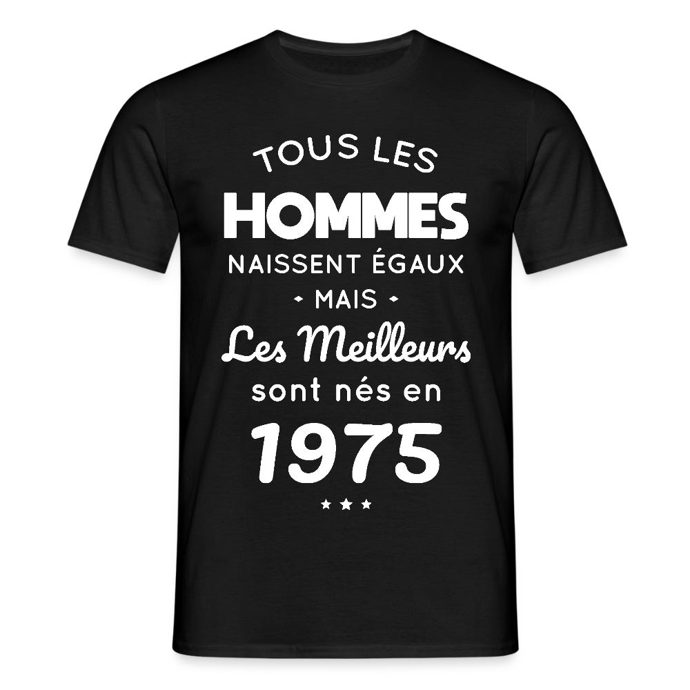 T-shirt Homme - Anniversaire 50 Ans - Les meilleurs sont nés en 1975 - noir