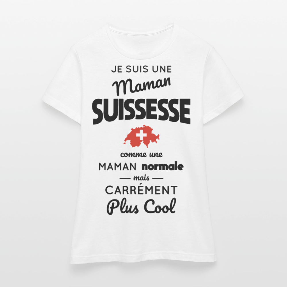 T-shirt Femme - Maman Suissesse plus cool - blanc