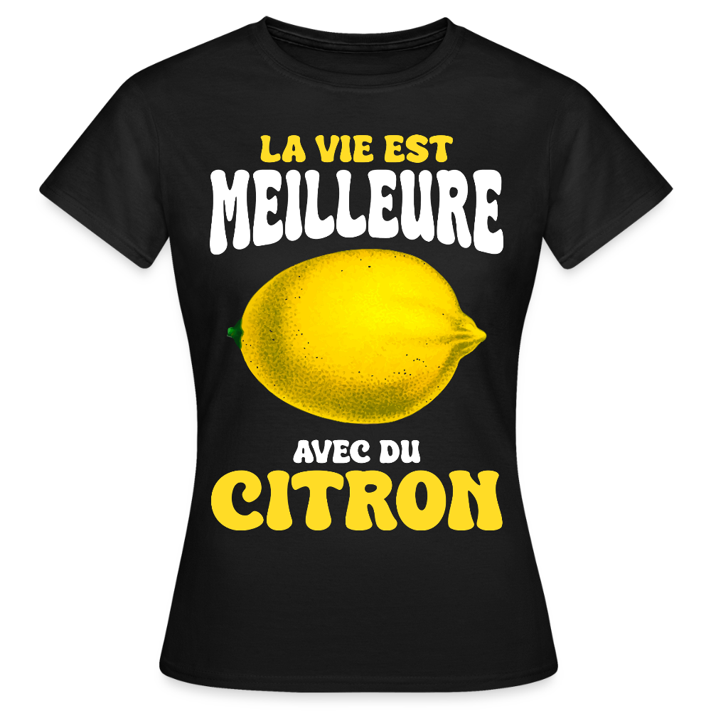 T-shirt Femme - La vie est meilleure avec du citron - noir