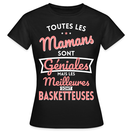 T-shirt Femme - Mamans géniales - Les meilleures sont basketteuses - noir