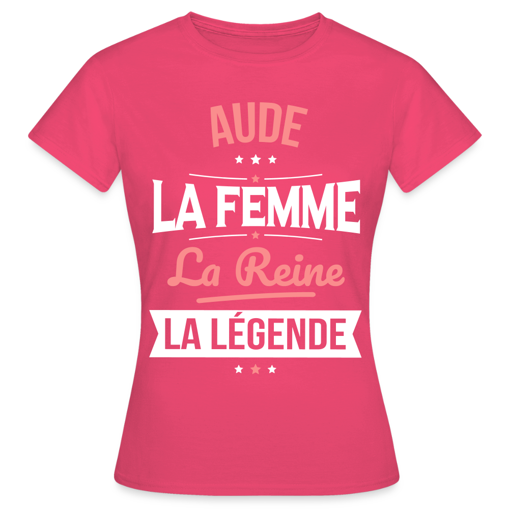 T-shirt Femme - Aude - la Femme - la Reine - la Légende - rose azalée