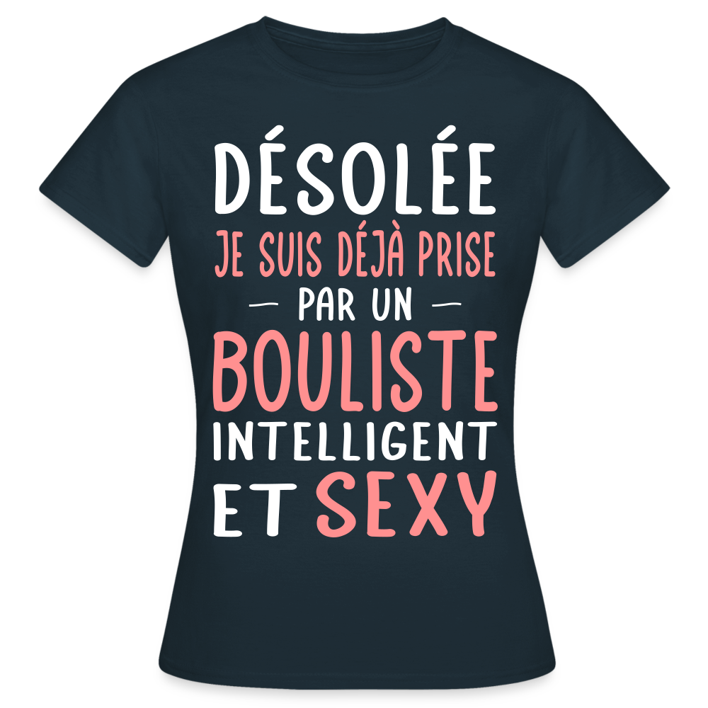 T-shirt Femme - Je suis déjà prise par un bouliste intelligent et sexy - marine