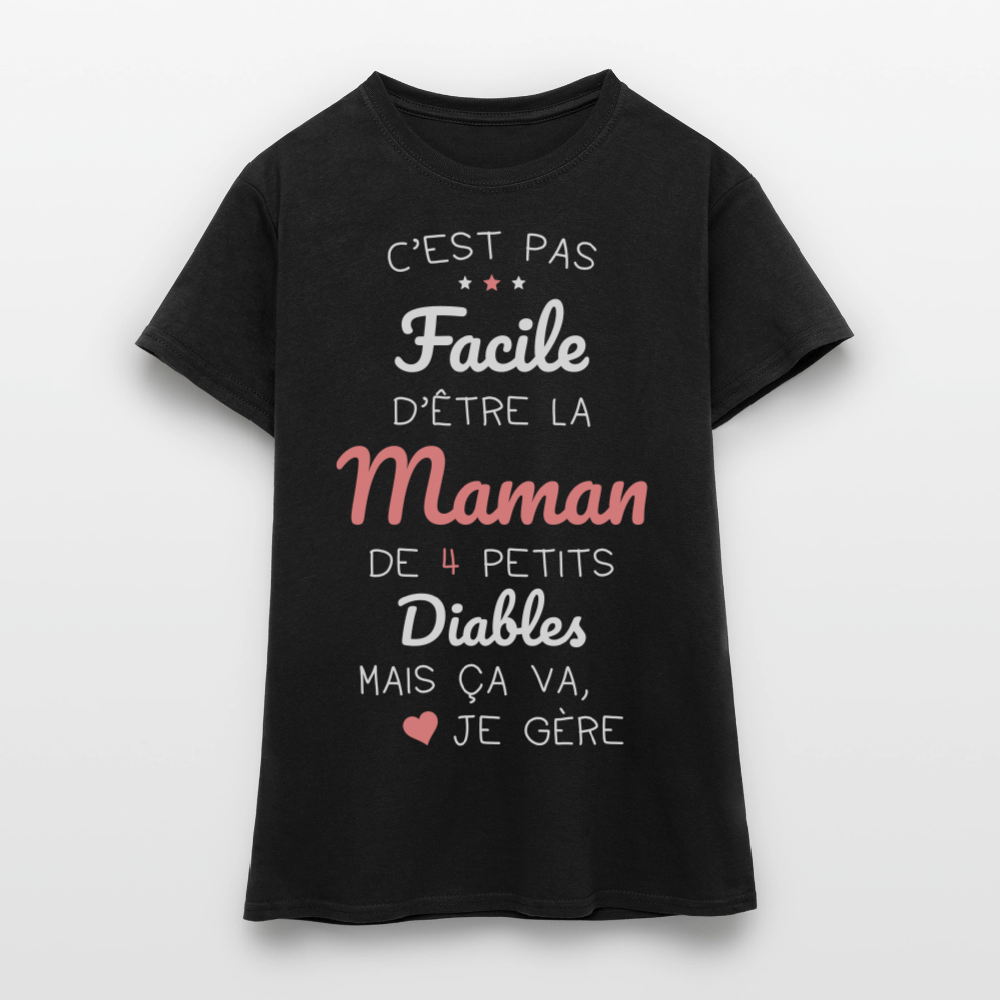 T-shirt Femme - Pas facile d'être la maman de 4 petits diables - noir