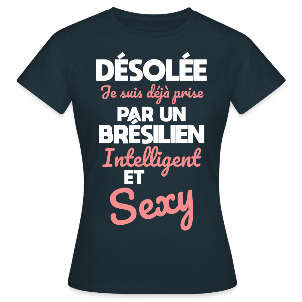 T-shirt Femme - Je suis déjà prise par un Brésilien intelligent et sexy - marine