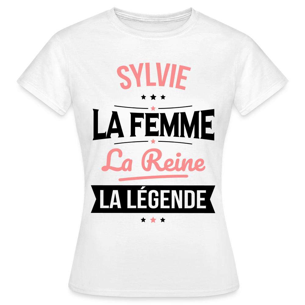 T-shirt Femme - Sylvie - la Femme - la Reine - la Légende - blanc