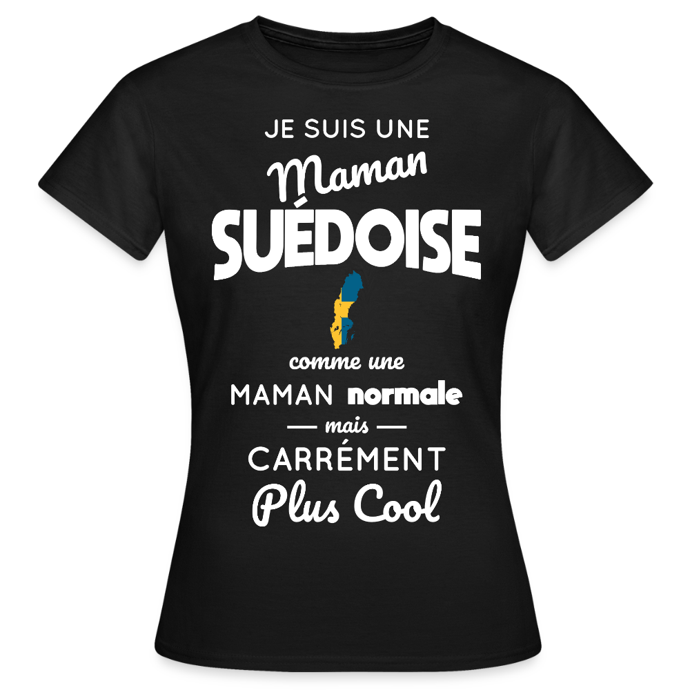 T-shirt Femme - Maman Suédoise plus cool - noir