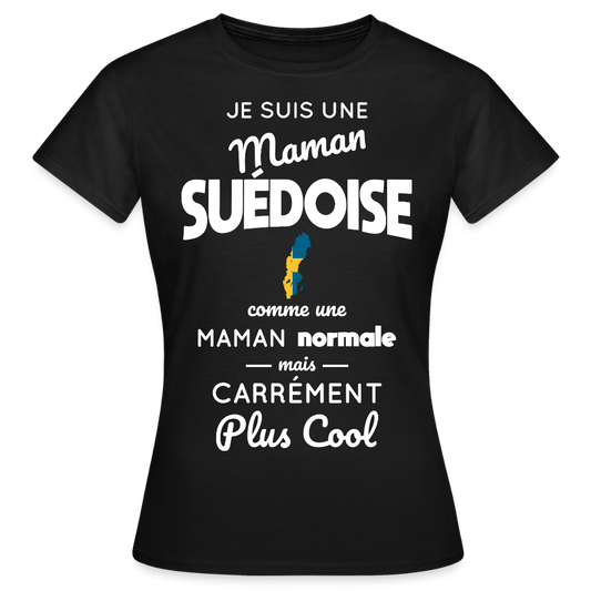 T-shirt Femme - Maman Suédoise plus cool - noir