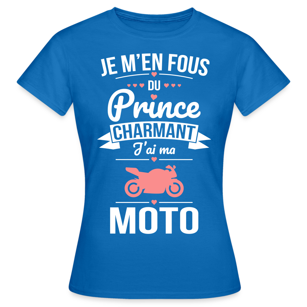 T-shirt Femme - Je m'en fous du prince charmant j'ai ma moto - bleu royal
