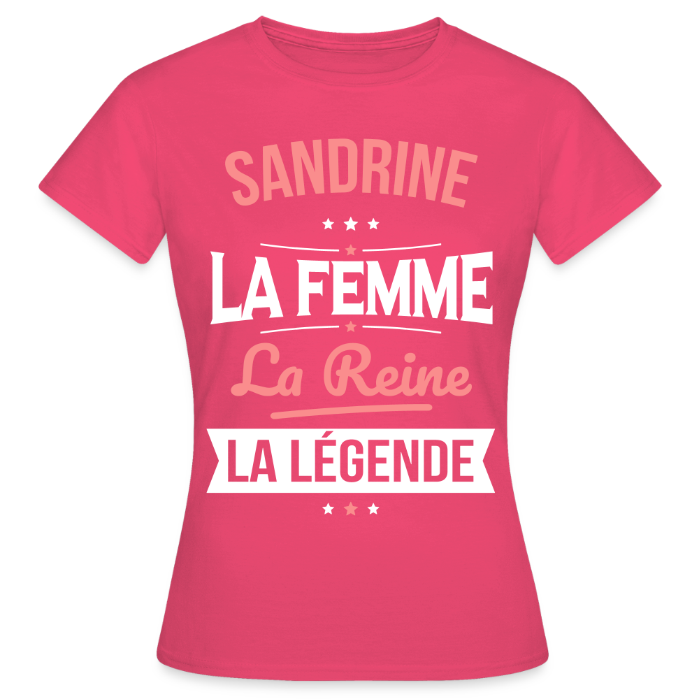 T-shirt Femme - Sandrine - la Femme - la Reine - la Légende - rose azalée