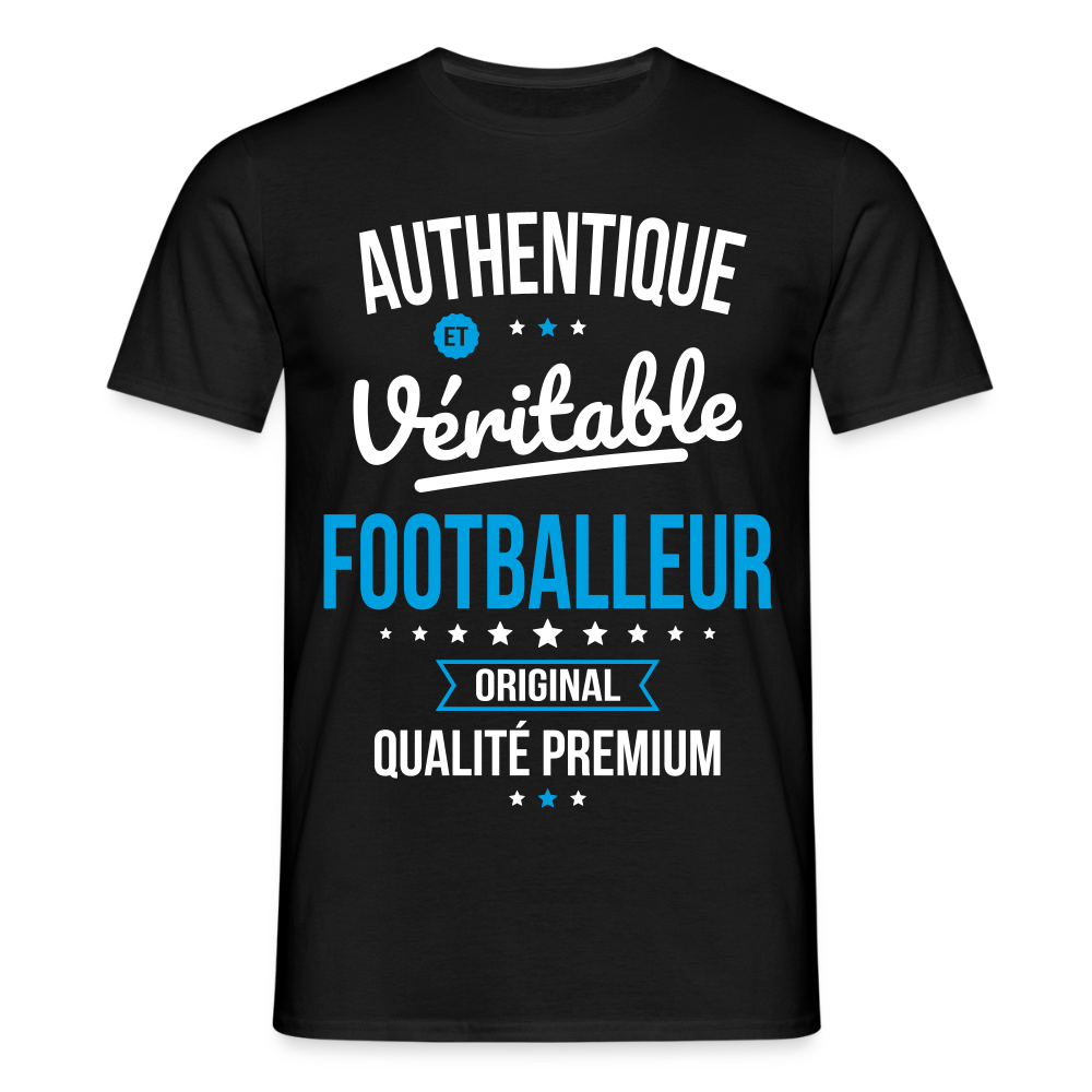 T-shirt Homme - Authentique et véritable Footballeur - noir