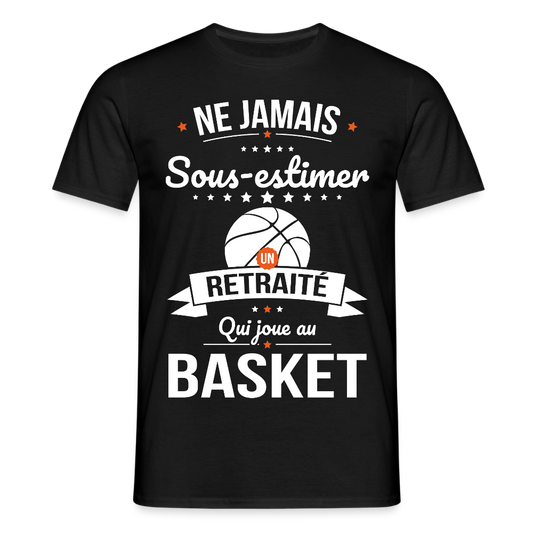 T-shirt Homme - Ne jamais sous-estimer un retraité qui joue au basket - noir