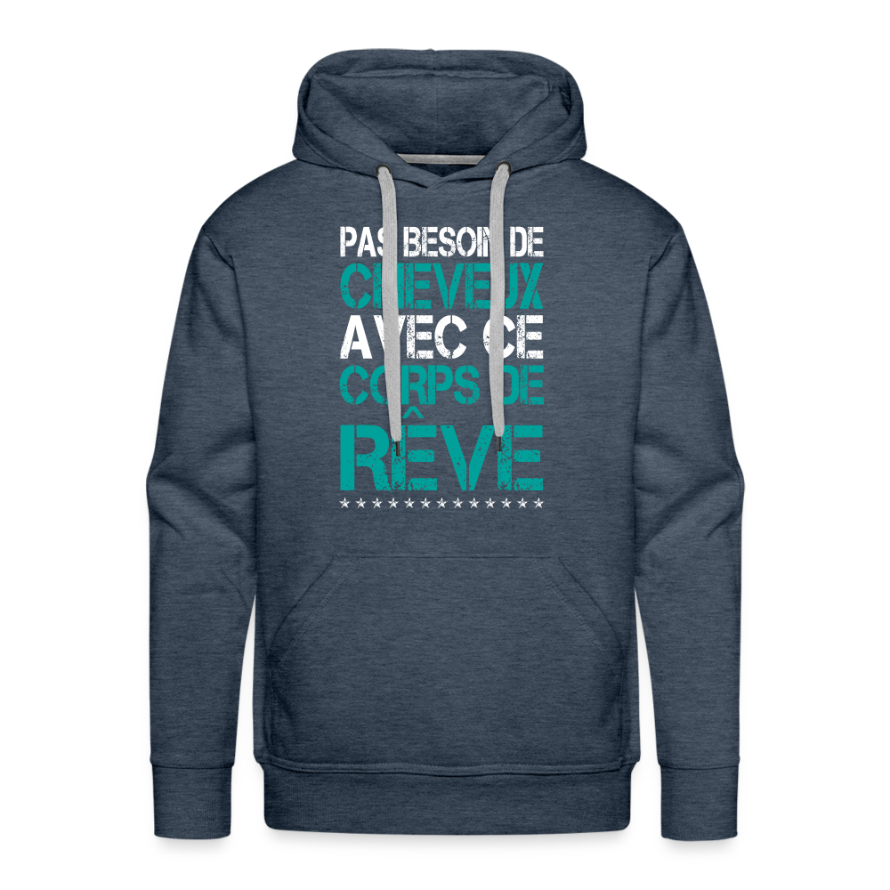 Sweat à capuche Premium Homme - Pas besoin de cheveux avec ce corps de rêve - bleu jeans