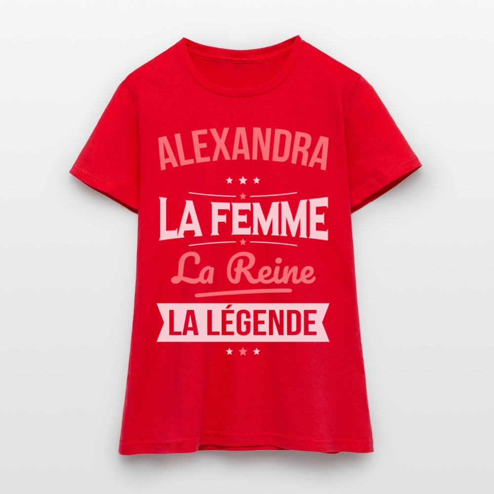 T-shirt Femme - Alexandra - la Femme - la Reine - la Légende - rouge
