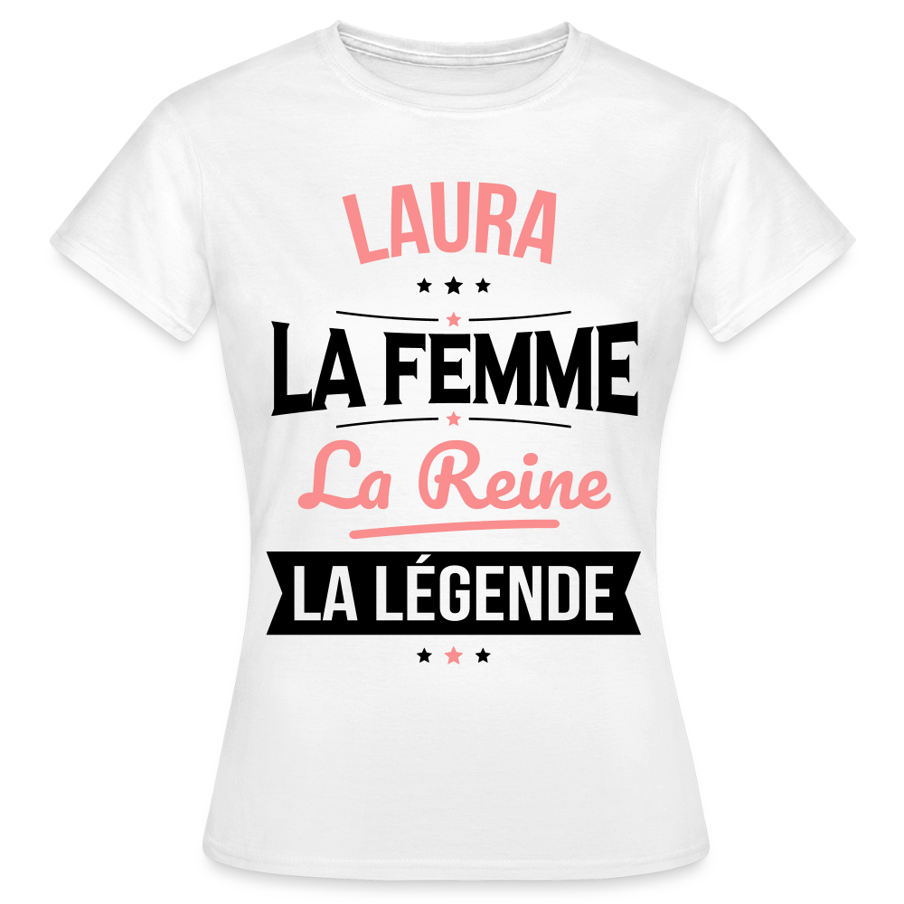 T-shirt Femme - Laura - la Femme - la Reine - la Légende - blanc