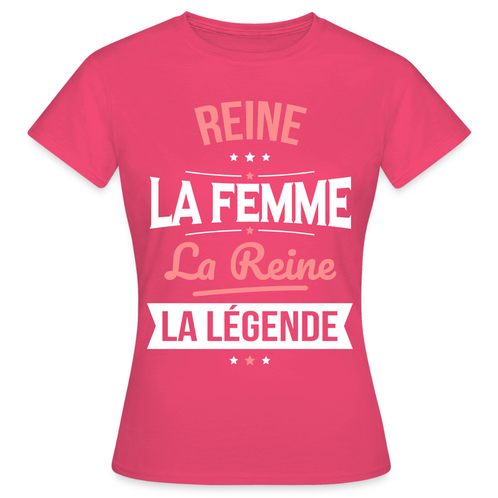 T-shirt Femme - Reine - la Femme - la Reine - la Légende - rose azalée