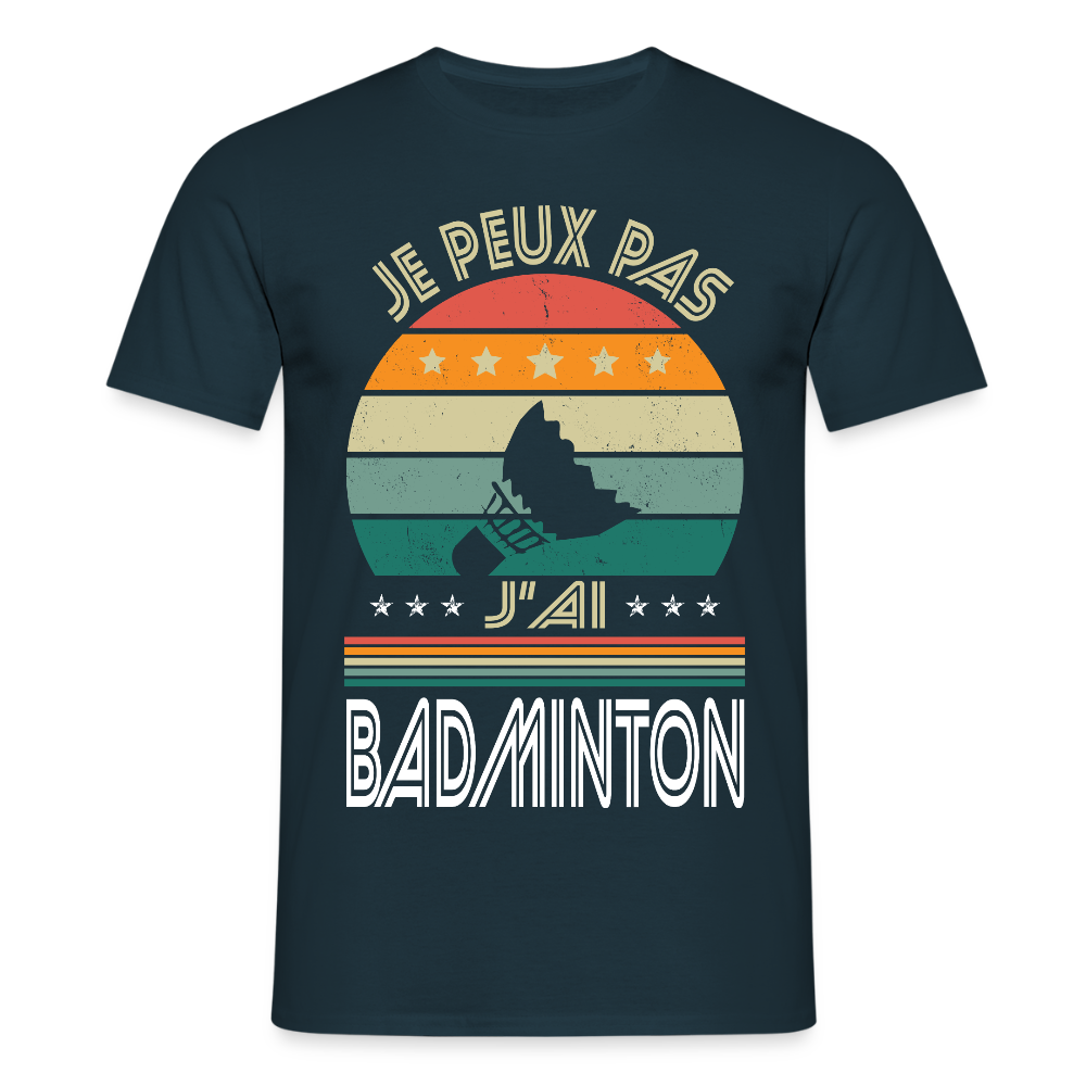 T-shirt Homme - Je peux pas j'ai Badminton - marine