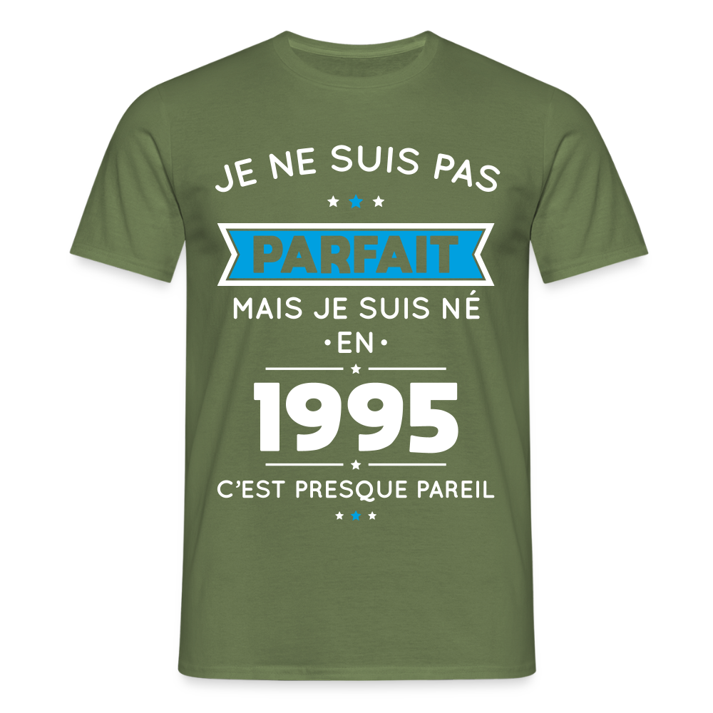 T-shirt Homme - Anniversaire 30 Ans - Pas parfait mais né en 1995 - vert militaire