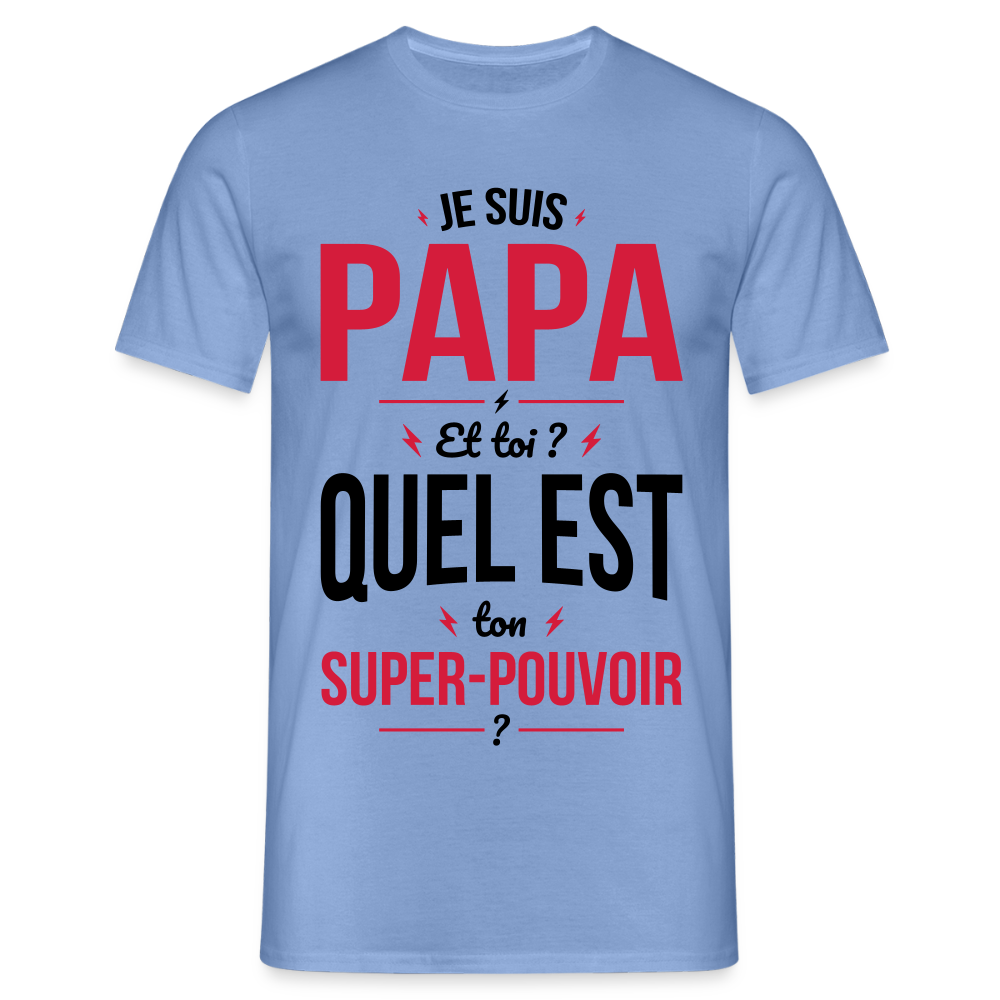 T-shirt Homme - Je suis Papa - Super-pouvoir - carolina blue