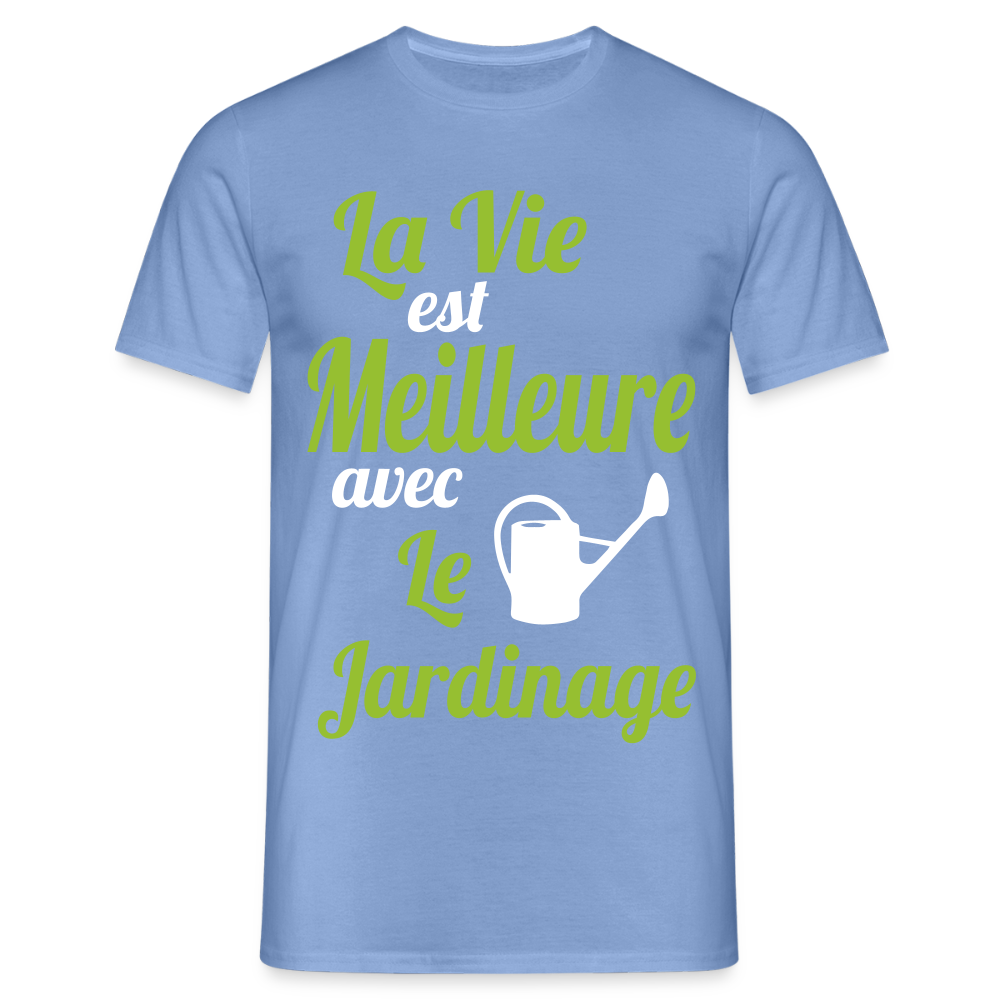 T-shirt Homme - La vie est meilleure avec le jardinage - carolina blue