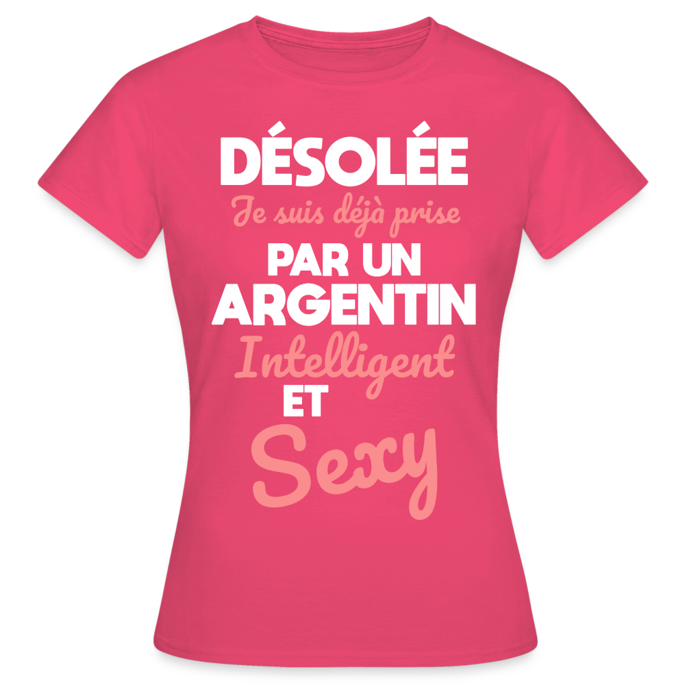 T-shirt Femme - Je suis déjà prise par un Argentin intelligent et sexy - rose azalée