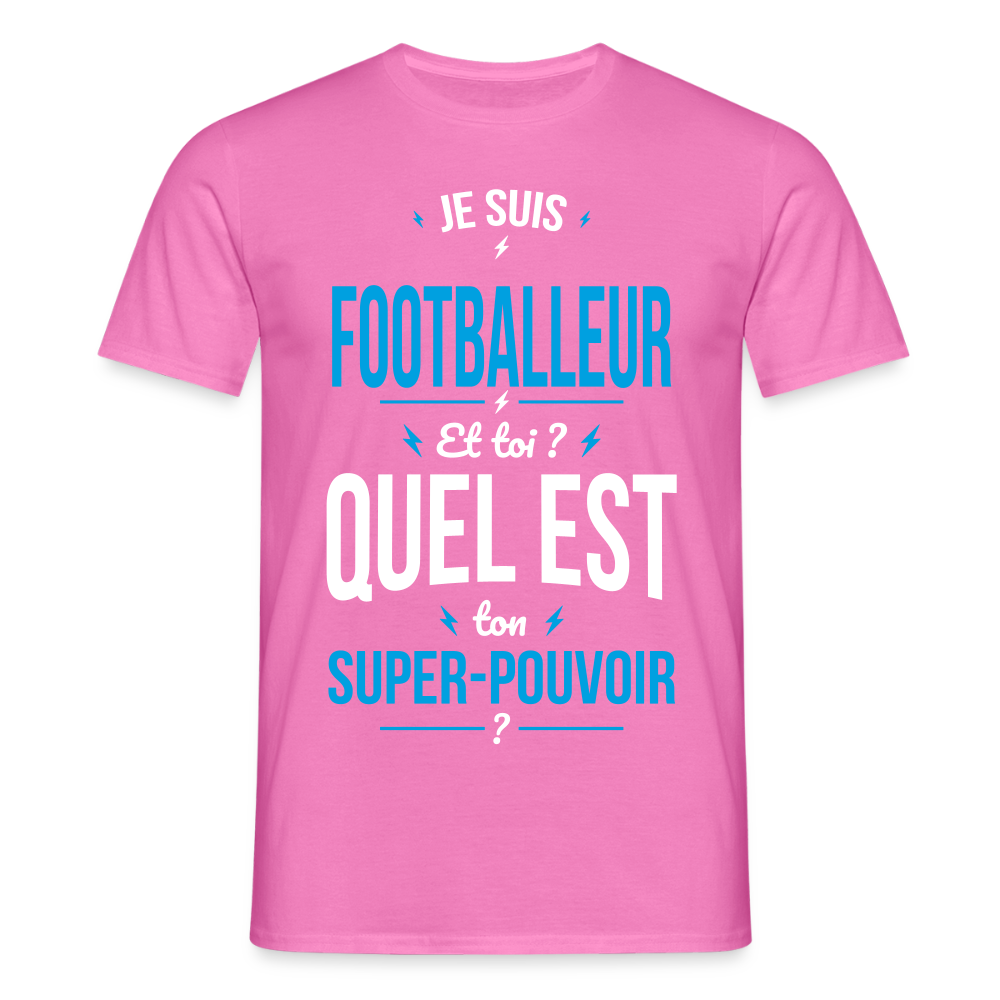 T-shirt Homme - Je suis footballeur - Super-pouvoir - rose