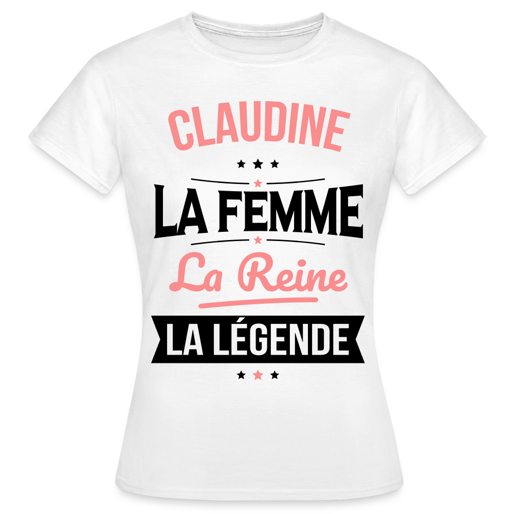 T-shirt Femme - Claudine - la Femme - la Reine - la Légende - blanc