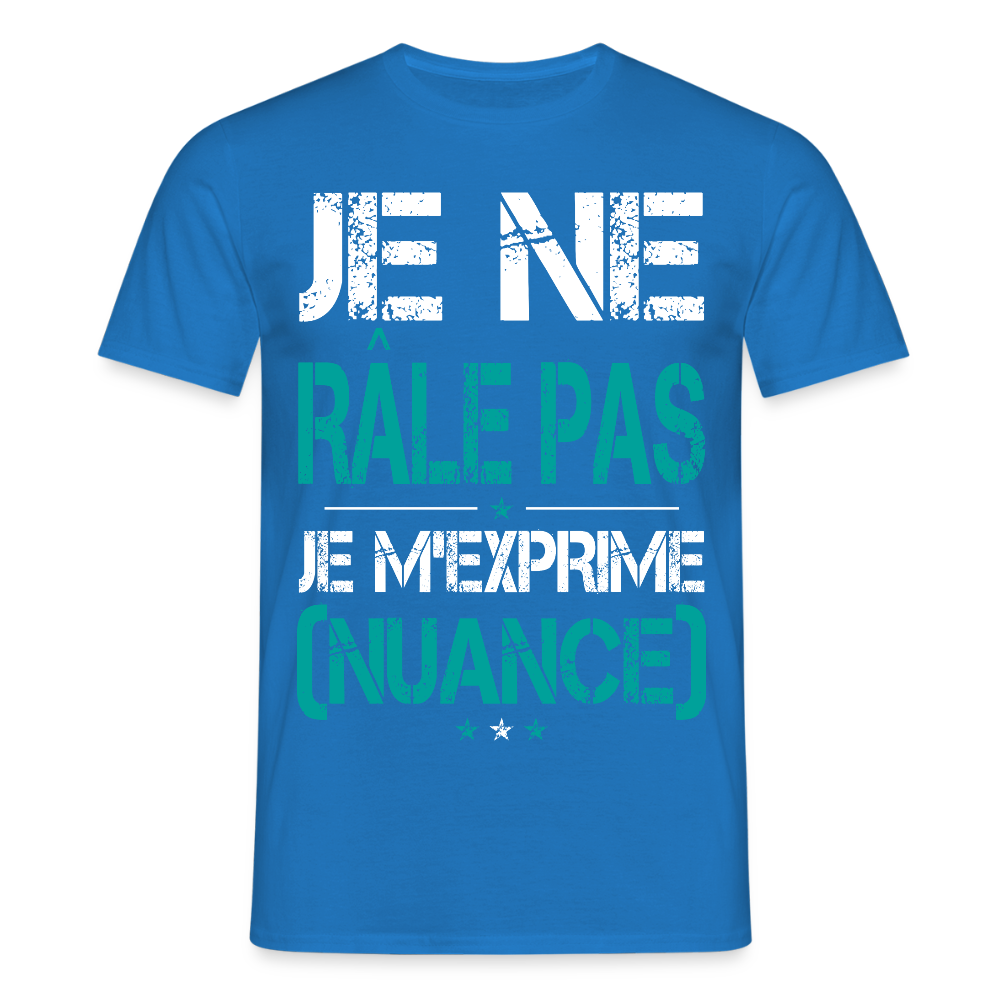 T-shirt Homme - Je ne râle pas je m'exprime - bleu royal