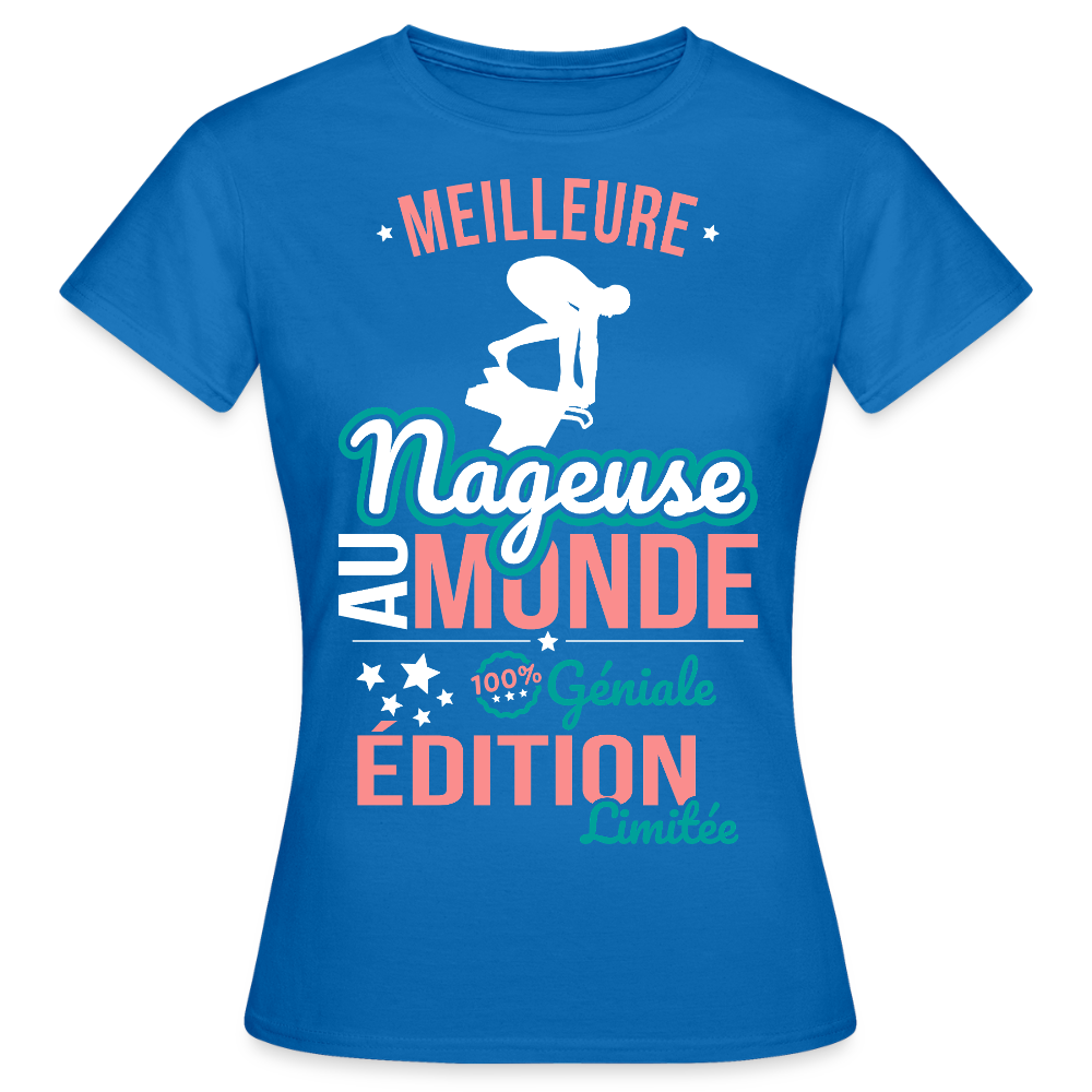 T-shirt Femme - Meilleure Nageuse au monde - 100% géniale - bleu royal