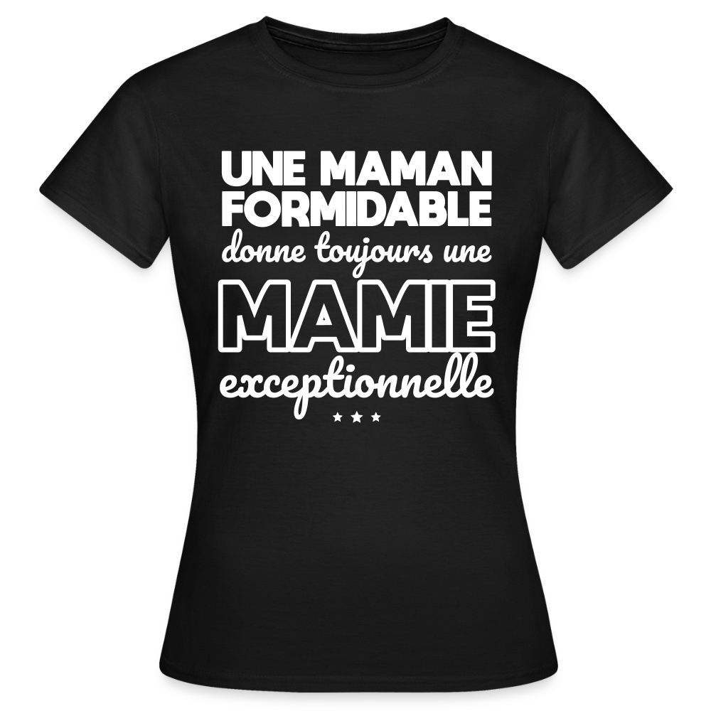 T-shirt Femme - Une Maman formidable donne une Mamie exceptionnelle - noir