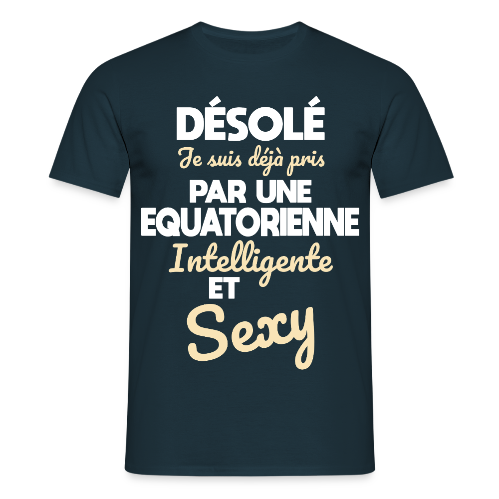 T-shirt Homme - Je suis déjà pris par une Equatorienne intelligente et sexy - marine